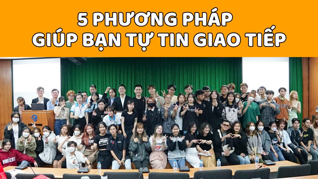 TỰ TIN GIAO TIẾP VỚI 5 PHƯƠNG PHÁP ĐƠN GIẢN
